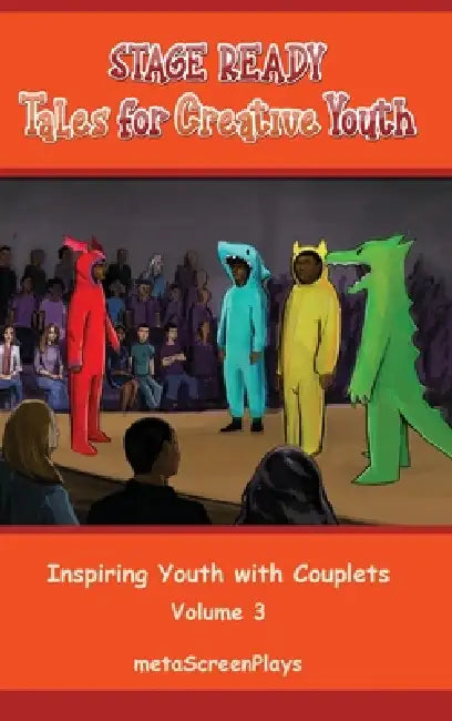 Stage Ready Tales for Creative Youth: Inspiring Youth with Couplets - Vol 3 by Meta Screenplays