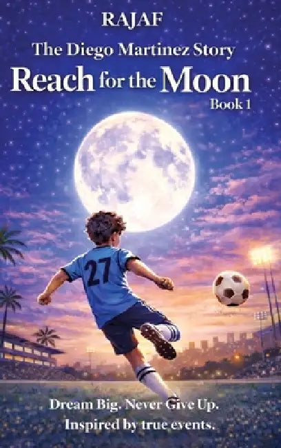 The Diego Martinez Story. Book 1: Reach for the Moon by Rajaf