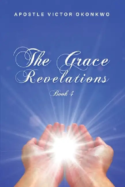 The Grace Revelations 4 by Apostle Victor Okonkwo