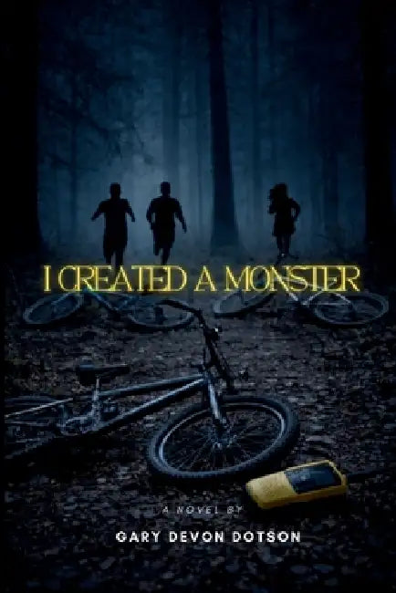 I Created a Monster by Gary Devon Dotson