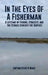 In The Eyes of A Fisherman: A Lifetime of Fishing, Strategy, and the Stories Beneath the Surface by Captain Steve K. Haasz