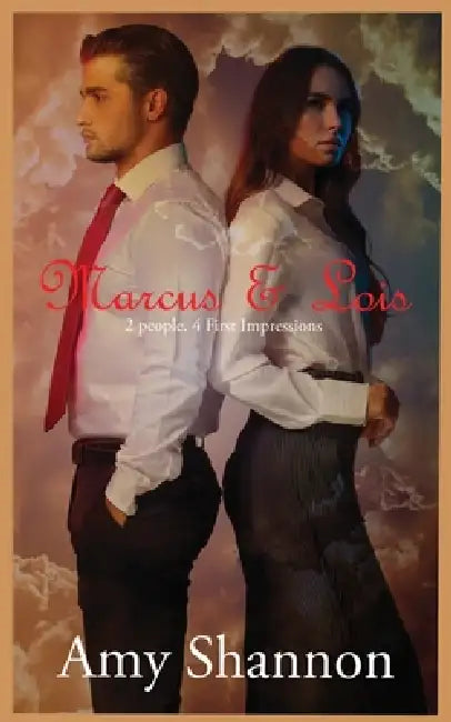 Marcus & Lois: 2 people. 4 First Impressions. by Amy Shannon