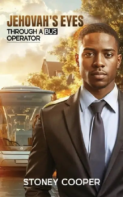 Jehovah's Eyes Through A Bus Operator by Stoney Cooper