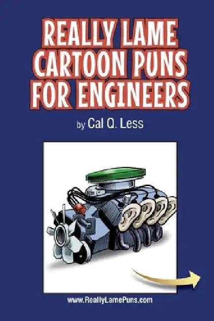 Really Lame Cartoon Puns for Engineers by Cal Q. Less, Michael G. Weiss, Greg Russell