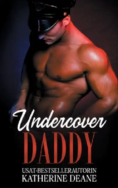 Undercover Daddy: Eine verbotene Undercover-Romanze by Katherine Deane