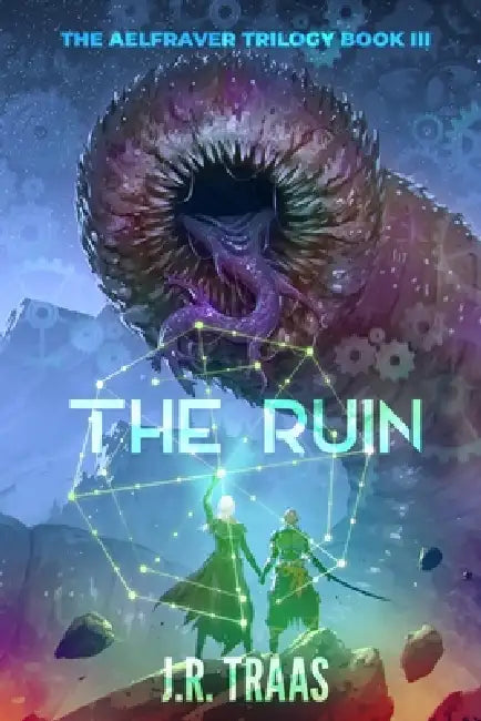 The Ruin (The Aelfraver Trilogy Book 3) by J. R. Traas, Omer Tunc, A. M. Sanders