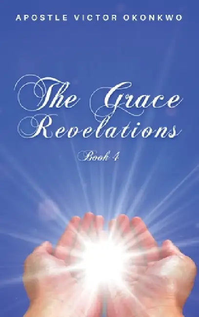The Grace Revelations 4 by Apostle Victor Okonkwo