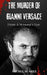 The Murder of Gianni Versace from a Witness's Eyes by Michel Suarez