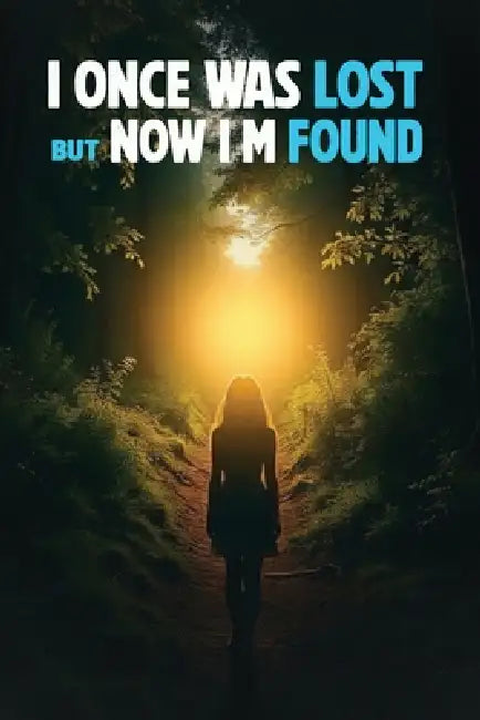 I Once Was Lost But Now I'm Found by Lisa Renee Campbell