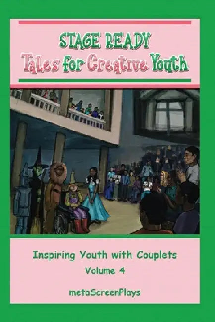 Stage Ready Tales for Creative Youth: Inspiring Youth with Couplets - Vol 4 by Meta Screenplays