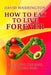 How to Eat to Live Forever by David Washington