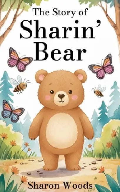 The Story of Sharin' Bear by Sharon Woods
