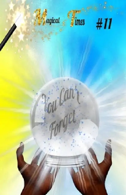 Magical Times: You Can't Forget by Aj Hard