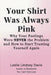 Your Shirt Was Always Pink by Leslie Lindsey Davis