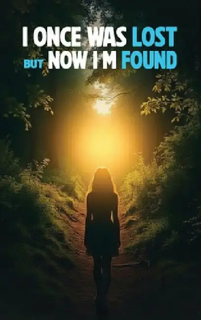 I Once Was Lost But Now I'm Found by Lisa Renee Campbell