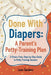 Done With Diapers: A Parent's Potty-Training Plan by Leon Sanders