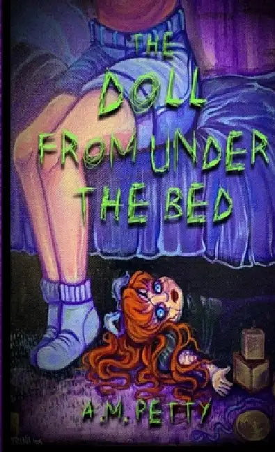 The Doll From Under the Bed by A. M. Petty