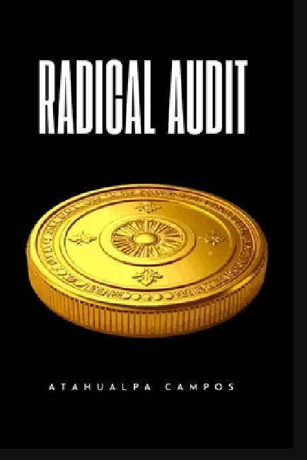 Auditoría Radical: El método para eliminar el caos, blindar tus recursos y tomar el control total de tu empresa y tu vida. by Atahualpa Campos