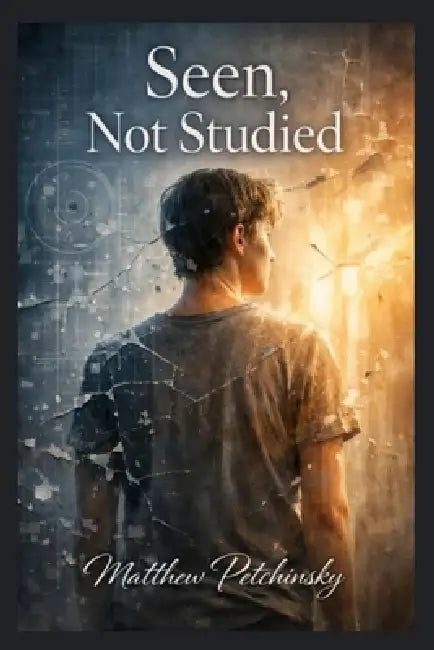 Seen, Not Studied by Matthew Petchinsky