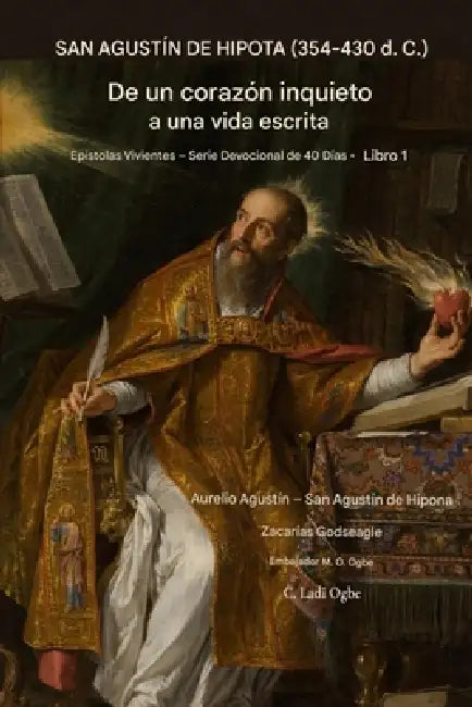Calle. Agustín de Hipopótamo (354-430 Anuncio): De a Inquieto Corazón a a Escrito Vida by Aurelius Augustinus Augustine of Hippo, Zacharias Godseagle, Ambassador Monday O. Ogbe