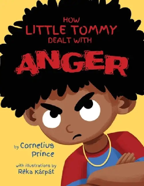 How Little Tommy Dealt with Anger by Cornelius Prince