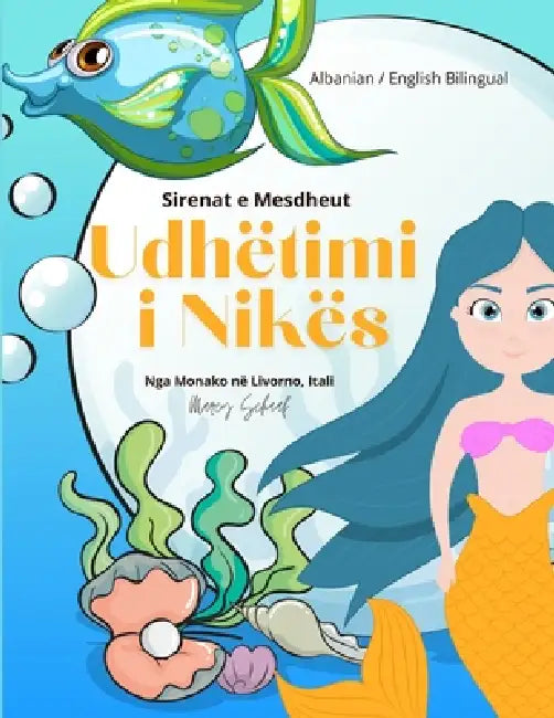 Udhëtimi i Nikës: Sirenat e Mesdheut (Albanian / English Bilingual) Nika's Voyage by Marcy Schaaf