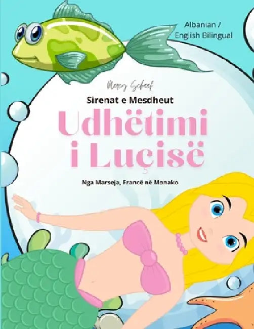 Udhëtimi i Luçisë: Sirenat e Mesdheut (Albanian / English Bilingual) Lucia's Voyage by Marcy Schaaf