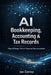 AI Bookkeeping, Accounting & Tax Records: How AI Keeps Perfect Financial Documentation by Joe Correa