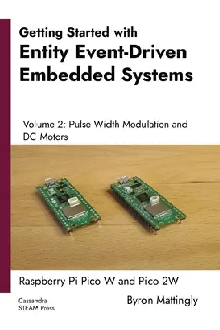Getting Started with Entity Event-Driven Embedded Systems Volume 2: Pulse Width Modulation and DC Motors by Byron Mattingly