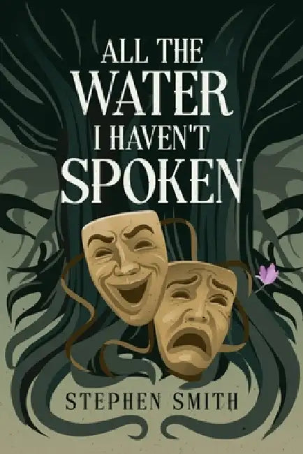 All the Water I Haven't Spoken by Stephen Smith