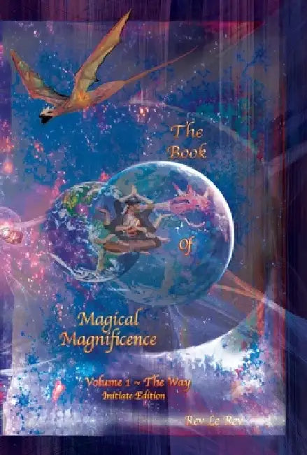 The Book Of Magical Magnificence: Volume 1 The Way by Le Tsolwizar