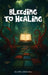 Bleeding To Healing by Gloria Dikeogu