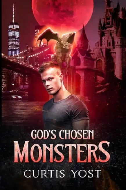 God's Chosen Monsters by Curtis Yost