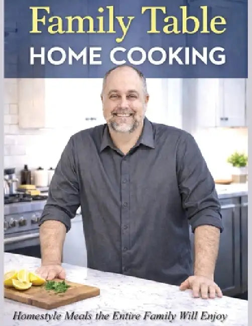 Family Table Home Cooking by Jason R. Doll