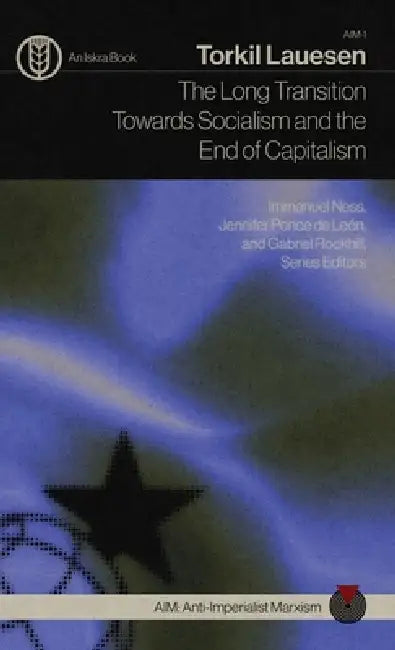 The Long Transition Towards Socialism and the End of Capitalism by Torkil Lauesen