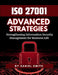 ISO 27001 Advanced Strategies - Strengthening Information Security Management for Business Life: A Comprehensive Guide to Implementing ISO 27001 for . by Daniel Smith