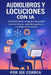 Audiolibros y Locuciones con IA: Convierte texto en ganancias usando voces de IA para audiolibros, podcasts y trabajos de narración by Joe Correa