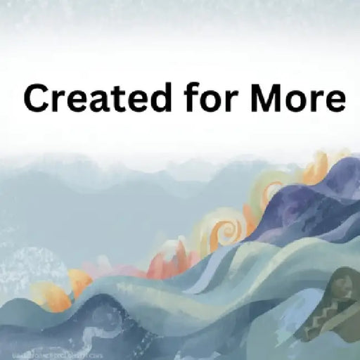 Created for More by Mikayla Grace Williams