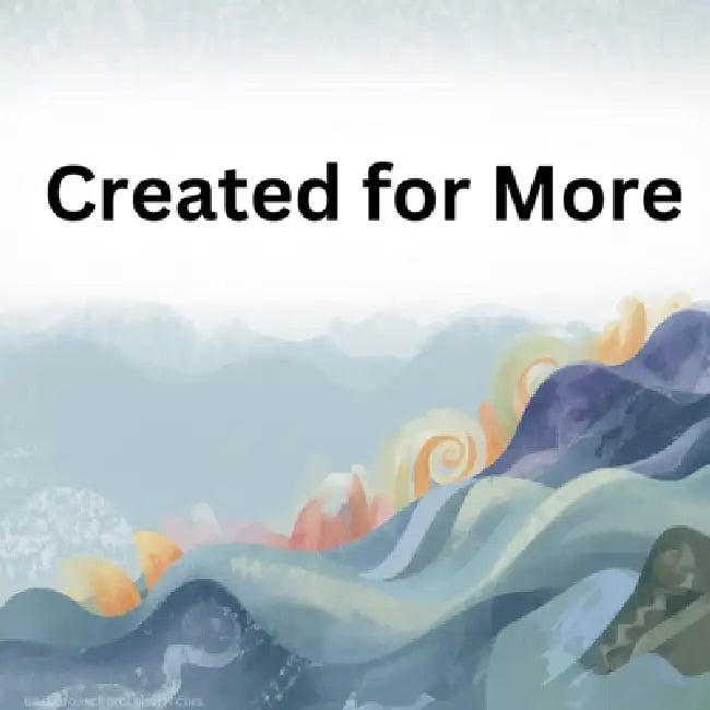 Created for More by Mikayla Grace Williams