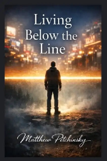 Living Below the Line by Matthew Petchinsky