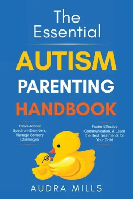 The Essential Autism Parenting Handbook by Audra Mills