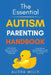 The Essential Autism Parenting Handbook by Audra Mills