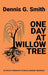One Day at Willow Tree by Dennis G. Smith
