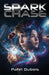 Spark Chase: Upper Middle Grade Space Adventure Found Family Sci-Fi Ages 10-14 by Pafel DuBois