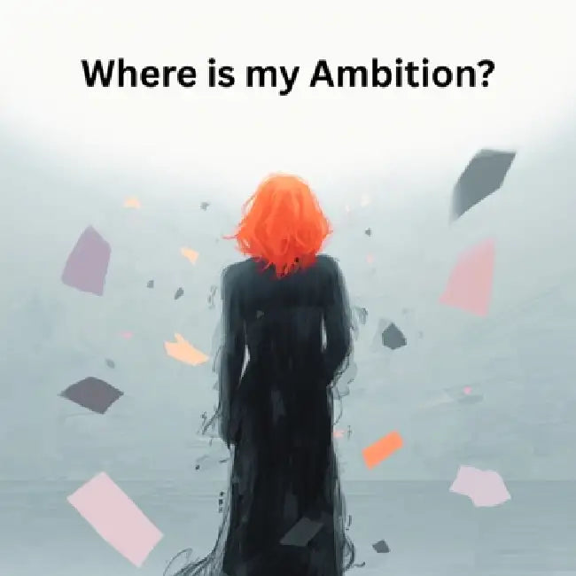 Where is my Ambition? by Mikayla Grace Williams