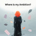 Where is my Ambition? by Mikayla Grace Williams
