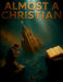 Almost a Christian by Dorsett D. Smith