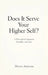 Does It Serve Your Higher Self?: A Philosophy of Alignment, Discipline, and Calm by Denny Artache
