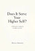 Does It Serve Your Higher Self?: A Philosophy of Alignment, Discipline, and Calm by Denny Artache