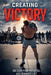 Creating Victory by Lance Miles